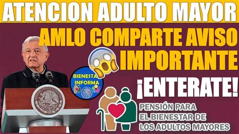 Amlo Da Aviso Urgente Adultos Mayores De La Pensi N Del Bienestar