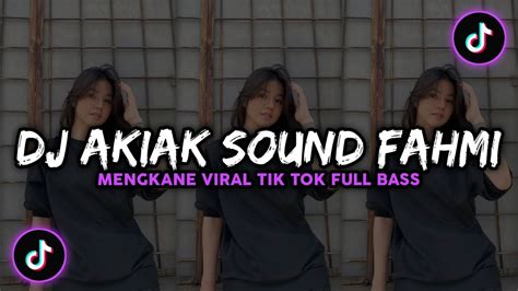 DJ AKIAK SOUND FAHMI VIRAL TIK TOK TERBARU 2022 YouTube