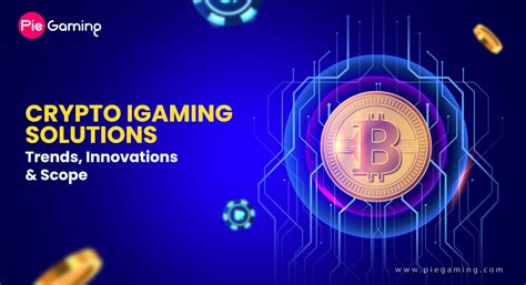 Crypto Igaming Solutions Trends Innovations And Scope