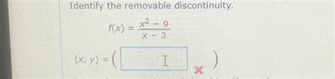 Solved Identify The Removable Discontinuity F X X Y Chegg