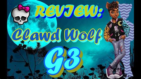 Review Clawd Wolf G3 Unboxing Monster High G3 Review Monster High