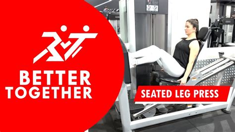 Better Together Seated Leg Press Youtube