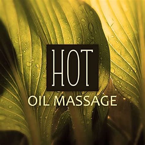 Hot Oil Massage Sensual Massage Spa And Wellness Reiki