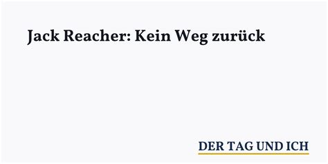 Jack Reacher Kein Weg Zur Ck Der Tag Und Ich