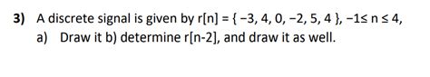 Solved 3) A discrete signal is given by | Chegg.com