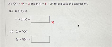 Solved Use F X 4x 2 ﻿and G X 5 X2 ﻿to Evaluate The