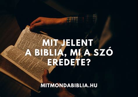 Mit Jelent A Biblia Sz A Biblia Elnevez S Eredete Jelent Se Mit