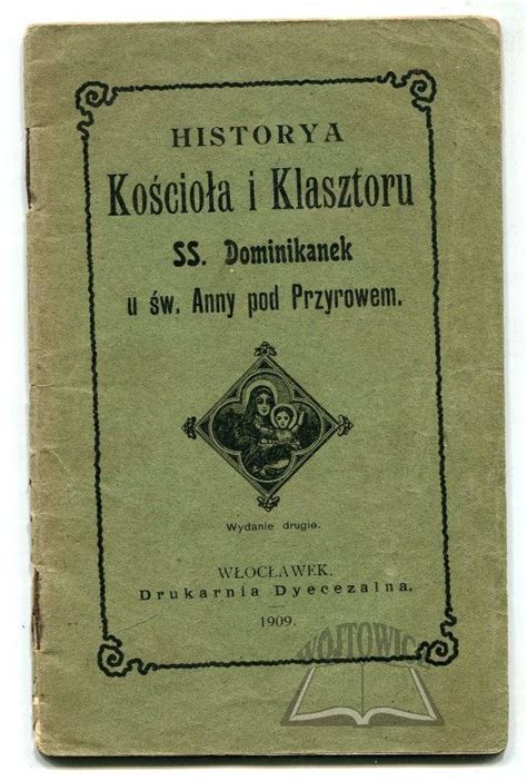 HISTORYA Kościoła i Klasztoru SS Dominikanek u św Anny pod Przyrowem