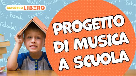 Progetto Di Musica A Scuola Maestro Libero Scarica Gratis Il Tuo