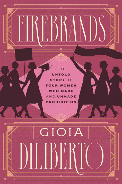Firebrands: The Untold Story of Four Women Who Made and Unmade