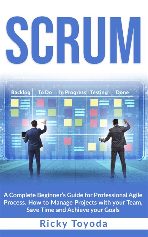 SCRUM A Complete Beginners Guide For Professional Agile Process How