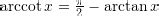 Prove that arccot x - arctan (1/x) is not constant but has zero ...