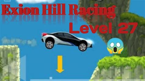 Exion Hill Racing Game 2023 Level 27 New Update Exion Hill Racing