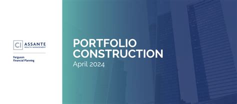 April 2024 Portfolio Construction Ferguson Financial Planning CI