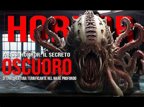 Abissi Horror Il Secreto Oscuro Di Una Creatura Terrificante Nel Mare