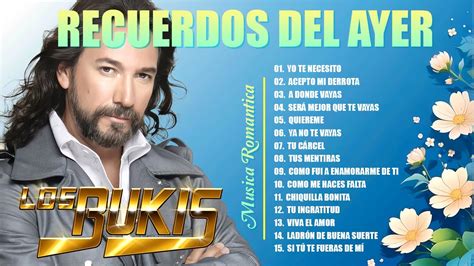 Los Bukis Todos Sus Grandes Exitos Inmortales Los Bukis Mix