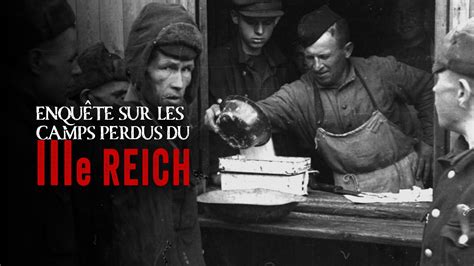 Enqu Te Sur Les Camps Perdus Du Iiie Reich Auvio