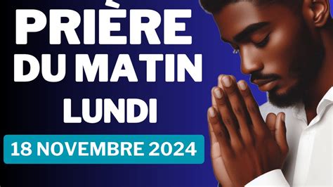 PRIÈRE du MATIN Lundi 18 Novembre 2024 avec Évangile du Jour Psaume