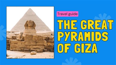 The Great Pyramids Of Giza Ultimate Travel Guide Youtube