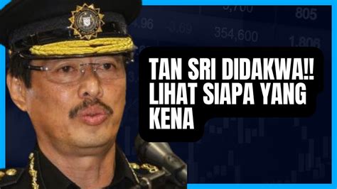 TAN SRI DIDAKWA ESOK LIHAT SIAPA YANG KENA YouTube