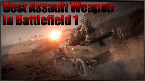 Best Assault Gun In Battlefield 1 Bf1 Weapon Guide Youtube