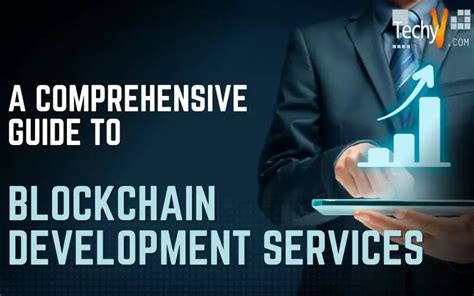 A Comprehensive Guide To Blockchain Development Services