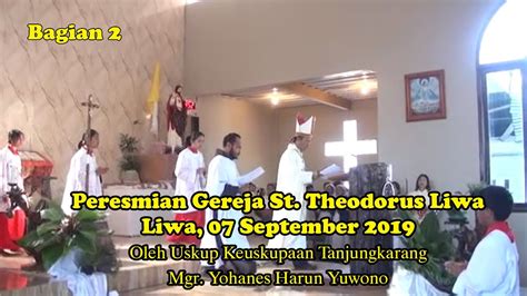 Pemberkatan Dan Peresmian Gereja Katolik St Theodorus Liwa Part