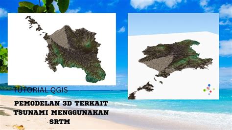 TUTORIAL QGIS CARA MEMBUAT PEMODELAN 3D TERKAIT TSUNAMI DI BANDA ACEH