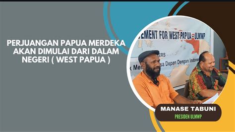 Pejuangan Papua Merdeka Bersama Rakyat Pidato Presiden ULMWP MANASE