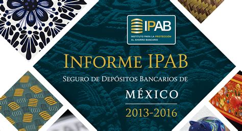 Informe IPAB 2013 2016 Instituto para la Protección al Ahorro