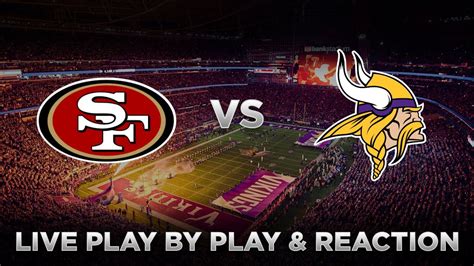 49ers Vs Vikings Live Play By Play And Reaction Youtube