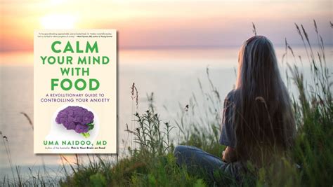 Calm Your Mind With Food A Revolutionary Guide To Controlling Your