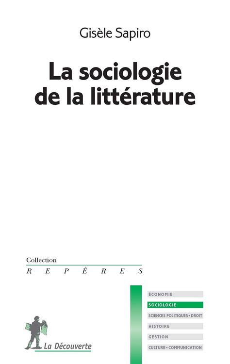 La sociologie de la littérature Gisèle Sapiro Éditions La Découverte