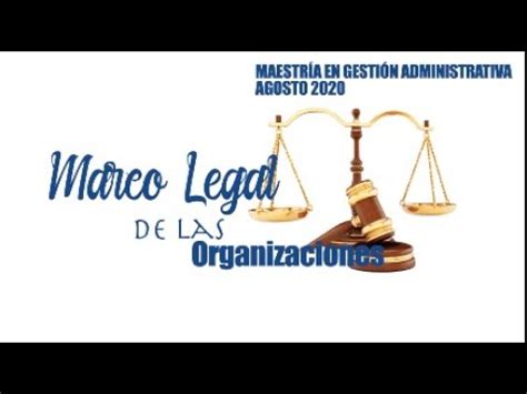 Introducci N Marco Legal De Las Organizaciones Youtube