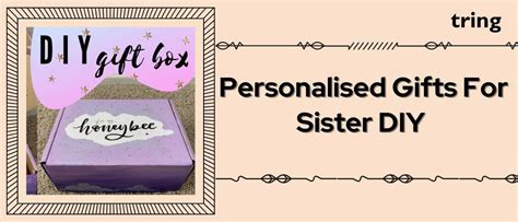 60+ Personalised Gift For Sister DIY To Make Her Day Special