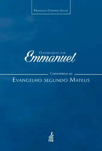 O Evangelho Por Emmanuel Mateus Francisco C Ndido Xavier Pdf