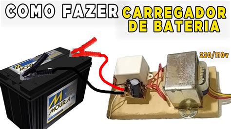 Como Fazer Carregador De Bateria Caseiro Passo A Passo E Teste Youtube