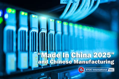 “made In China 2025” And Chinese Manufacturing Et2c International