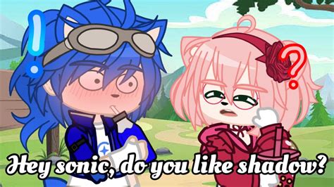 Hey Sonic Do You Like Shadow 💙sonadow🖤 Sth Au Gacha Club Youtube