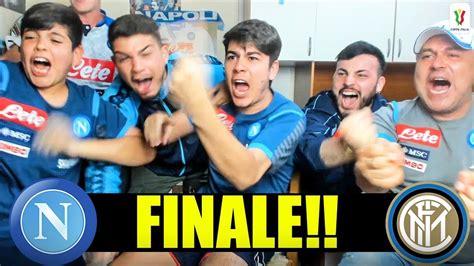 Siamo In Finale Napoli Inter Live Reaction Napoletani Youtube