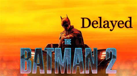 The Batman 2 Delayed To 2026 Youtube