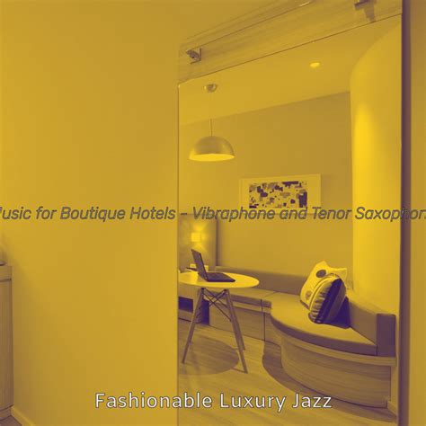 Music For Boutique Hotels Vibraphone And Tenor Saxophone Album By