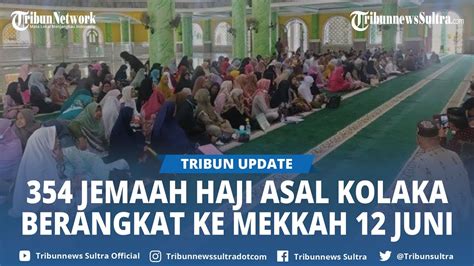 Sebanyak 354 Jamaah Haji Kolaka Sulawesi Tenggara Berangkat Ke Mekkah