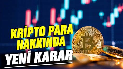 Kripto para hakkında yeni karar Hiçbir zaman tanınmayacak