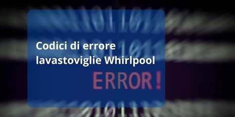 Codici Errore Lavastoviglie Whirlpool Guasti Elettrodomestici