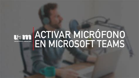 Te Ense Amos A Activar El Micr Fono En Microsoft Teams Youtube