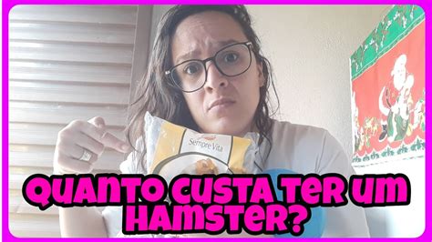 QUANTO CUSTA TER UM HAMSTER YouTube