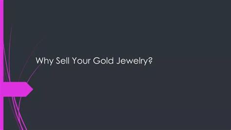 Ppt Why Sell Your Gold Jewelry Powerpoint Presentation Free Download