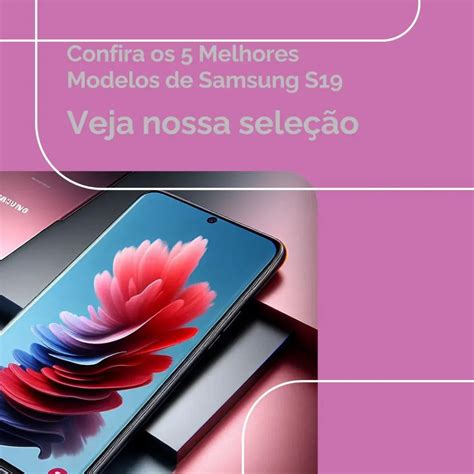 5 Melhores Modelos De Samsung S19