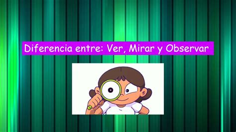 Diferencia Entre Ver Mirar Y Observar Youtube